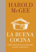 la buena cocina: como preparar los mejores platos y recetas-harold mcgee-9788483069318 la buena cocina: como preparar los mejores platos y recetas-harold mcgee-9788483069318