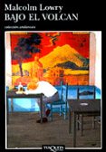 bajo el volcan-malcolm lowry-9788483100318 bajo el volcan-malcolm lowry-9788483100318