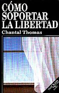 como soportar la libertad-chantal thomas-9788483106518 como soportar la libertad-chantal thomas-9788483106518