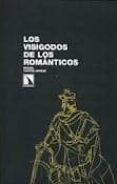 los visigodos de los romanticos-miguel cortes arrese-9788483196618 los visigodos de los romanticos-miguel cortes arrese-9788483196618