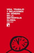 vida, trabajo y relaciones de genero en la metropolis global-paloma candela-9788483198018 vida, trabajo y relaciones de genero en la metropolis global-paloma candela-9788483198018