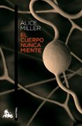 el cuerpo nunca miente-alice miller-9788483839218 el cuerpo nunca miente-alice miller-9788483839218