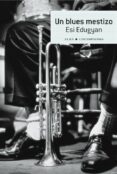 un blues mestizo-esi edugyan-9788484287018 un blues mestizo-esi edugyan-9788484287018