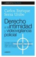 derecho a la intimidad y videovigilancia policial-carlos enrique serra uribe-9788484832218 derecho a la intimidad y videovigilancia policial-carlos enrique serra uribe-9788484832218