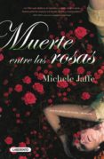 muerte entre las rosas-michele jaffe-9788484836018 muerte entre las rosas-michele jaffe-9788484836018