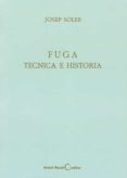 fuga, tecnica e historia-josep soler-9788485855018 fuga, tecnica e historia-josep soler-9788485855018