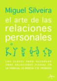 el arte de las relaciones personales: las claves para alcanzar un as relaciones plenas en la familia, la pareja y el trabajo-miguel silveira-9788488730718 el arte de las relaciones personales: las claves para alcanzar un as relaciones plenas en la familia, la pareja y el trabajo-miguel silveira-9788488730718