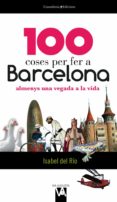 100 coses per fer a barcelona-isabel del rio-rafael servent arraco-9788490341018 100 coses per fer a barcelona-isabel del rio-rafael servent arraco-9788490341018