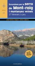 excursions per la serra de mont-roig i muntanyes veines-joan ramon segura-antoni satorra-9788490347218 excursions per la serra de mont-roig i muntanyes veines-joan ramon segura-antoni satorra-9788490347218