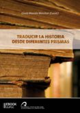 traducir la historia desde diferentes prismas (ebook)-9788490421918 traducir la historia desde diferentes prismas (ebook)-9788490421918