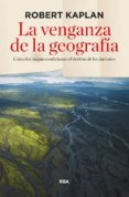 la venganza de la geografia-robert d. kaplan-9788490564318 la venganza de la geografia-robert d. kaplan-9788490564318