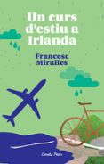 un curs d estiu a irlanda-francesc miralles-9788490573518 un curs d estiu a irlanda-francesc miralles-9788490573518