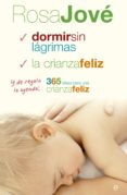 pack rosa jove (contiene: dormir sin lagrimas; la crianza feliz; 365 ideas para una crianza feliz)-rosa jove-9788490605318 pack rosa jove (contiene: dormir sin lagrimas; la crianza feliz; 365 ideas para una crianza feliz)-rosa jove-9788490605318