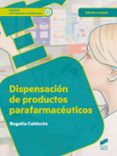 dispensacion de productos parafarmaceuticos-begoña calderon-9788490773918 dispensacion de productos parafarmaceuticos-begoña calderon-9788490773918