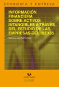 informacion financiera sobre activos intangibles a traves del estudio de las empresas del ibex35-valeriano sanchez famoso-9788490821718 informacion financiera sobre activos intangibles a traves del estudio de las empresas del ibex35-valeriano sanchez famoso-9788490821718