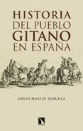 historia del pueblo gitano en españa-david martin sanchez-9788490974018 historia del pueblo gitano en españa-david martin sanchez-9788490974018