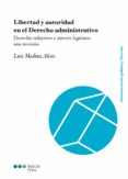libertad y autoridad en el derecho administrativo: derecho subjetivo e interes legitimo: una revision-luis medina alcoz-9788491230618 libertad y autoridad en el derecho administrativo: derecho subjetivo e interes legitimo: una revision-luis medina alcoz-9788491230618