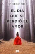 el dia que se perdio el amor (edicion firmada por el autor) (ebook)-9788491293118 el dia que se perdio el amor (edicion firmada por el autor) (ebook)-9788491293118