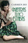 mientras tu no estabas-carmen ro-9788491641018 mientras tu no estabas-carmen ro-9788491641018