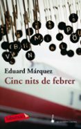 cinc nits de febrer-eduard marquez-9788492549818 cinc nits de febrer-eduard marquez-9788492549818