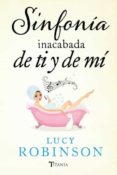 sinfonía inacabada de ti y de mí-lucy robinson-9788492916818 sinfonía inacabada de ti y de mí-lucy robinson-9788492916818