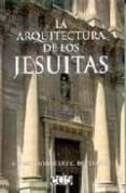 la arquitectura de los jesuitas-alfonso rodriguez de ceballos-9788493257118 la arquitectura de los jesuitas-alfonso rodriguez de ceballos-9788493257118