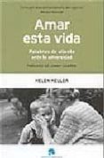 amar esta vida: palabras de aliento ante la adversidad-hellen keller-9788493562618 amar esta vida: palabras de aliento ante la adversidad-hellen keller-9788493562618