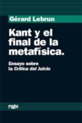 kant y el final de la metafisica-gerard lebrun-9788493611118 kant y el final de la metafisica-gerard lebrun-9788493611118