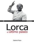 lorca: el ultimo paseo-gabriel pozo felguera-9788493764418 lorca: el ultimo paseo-gabriel pozo felguera-9788493764418