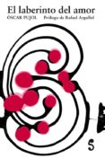 el laberinto del amor-oscar pujol-9788493943318 el laberinto del amor-oscar pujol-9788493943318