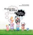 si mama dice blanco papa dice negro-pilar serrano burgos-9788494144318 si mama dice blanco papa dice negro-pilar serrano burgos-9788494144318