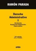 derecho administrativo i: introduccion; organizacion administrati va; empleo publico (23ª ed revisada y reestructurada)-ramon parada-9788494169618 derecho administrativo i: introduccion; organizacion administrati va; empleo publico (23ª ed revisada y reestructurada)-ramon parada-9788494169618