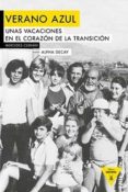 verano azul: una vacaciones en el corazon de la transicion-mercedes cebrian-9788494511318 verano azul: una vacaciones en el corazon de la transicion-mercedes cebrian-9788494511318
