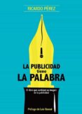 la publicidad tiene la palabra-ricardo perez-9788494517518 la publicidad tiene la palabra-ricardo perez-9788494517518