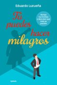 tu puedes hacer milagros: rompe tus limites y descubre que todo es posible-eduardo lurueña-9788494722318 tu puedes hacer milagros: rompe tus limites y descubre que todo es posible-eduardo lurueña-9788494722318