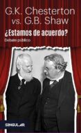 ¿estamos de acuerdo?-george bernard shaw-g.k. chesterton-9788494883118 ¿estamos de acuerdo?-george bernard shaw-g.k. chesterton-9788494883118