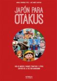 japon para otakus: guia de museos, parques tematicos, y otros centros de la cultura manganime-manuel hernandez perez-9788494944918 japon para otakus: guia de museos, parques tematicos, y otros centros de la cultura manganime-manuel hernandez perez-9788494944918