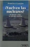 ¿vuelven las nucleares? el debate sobre la energia nuclear-francisco castejon-9788496266018 ¿vuelven las nucleares? el debate sobre la energia nuclear-francisco castejon-9788496266018