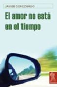 el amor no esta en el tiempo-javier corcobado-9788496454118 el amor no esta en el tiempo-javier corcobado-9788496454118