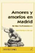 amores y amorios en madrid: de felipe iv a pastora imperio-jose montero alonso-9788496470118 amores y amorios en madrid: de felipe iv a pastora imperio-jose montero alonso-9788496470118