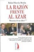 la razon frente al azar: memorias de un editor-rafael borras betriu-9788496495418 la razon frente al azar: memorias de un editor-rafael borras betriu-9788496495418