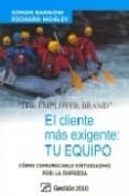 el cliente mas exigente: tu equipo-simon barrow-richard mosley-9788496612518 el cliente mas exigente: tu equipo-simon barrow-richard mosley-9788496612518