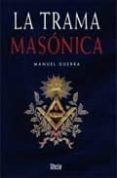 trama masonica-manuel guerra gomez-9788496626218 trama masonica-manuel guerra gomez-9788496626218