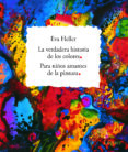 la verdadera historia de los colores para niños amantes de la pin tura-eva heller-9788496646018 la verdadera historia de los colores para niños amantes de la pin tura-eva heller-9788496646018