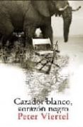 cazador blanco, corazon negro-peter viertel-9788496756618 cazador blanco, corazon negro-peter viertel-9788496756618