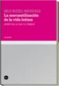 la mercantilizacion de la vida intima. apuntes de la casa y el tr abajo-arlie russell (eds.) hochschild-9788496859418 la mercantilizacion de la vida intima. apuntes de la casa y el tr abajo-arlie russell (eds.) hochschild-9788496859418