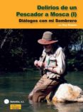 delirios de un pescador a mosca (vol 1)-guy roques-9788496899018 delirios de un pescador a mosca (vol 1)-guy roques-9788496899018