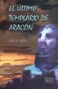 el ultimo templario de aragon-jose antonio adell castan-9788496972018 el ultimo templario de aragon-jose antonio adell castan-9788496972018