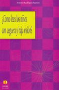 ¿como leen los niños con ceguera y baja vision?-antonio rodriguez fuentes-9788497002318 ¿como leen los niños con ceguera y baja vision?-antonio rodriguez fuentes-9788497002318