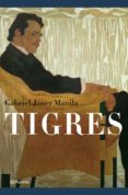 tigres (premi ramon llull 2007)-gabriel janer manila-9788497081818 tigres (premi ramon llull 2007)-gabriel janer manila-9788497081818